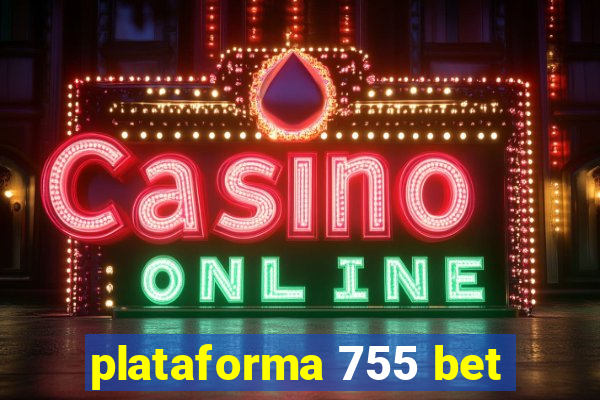 plataforma 755 bet